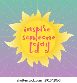 Inspire someone today! Quote on a sunny background.