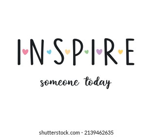 Inspire Someone Today Slogan with Cute Colorful Hearts, Vector Design for Fashion and Poster Prints, Sticker, Wall Art, Poster Prints - Shutterstock ID 2139462635