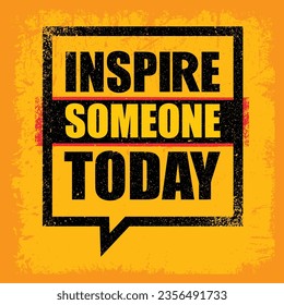 Inspire Someone Today. Sport And Fitness Gym Motivation Quote. Creative Vector Typography Grunge Poster Concept