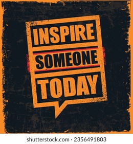 Inspire Someone Today. Sport And Fitness Gym Motivation Quote. Creative Vector Typography Grunge Poster Concept