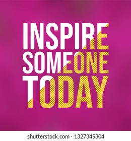 inspire someone today. successful quote with modern background vector illustration