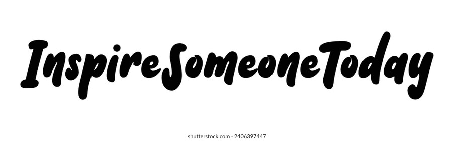 inspire someone today text on white background.
