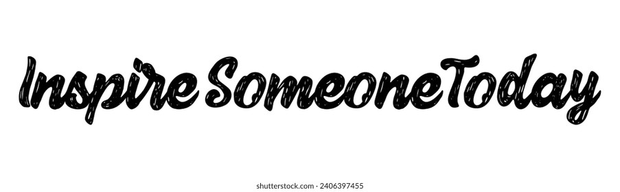 inspire someone today text on white background.
