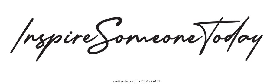 inspire someone today text on white background.