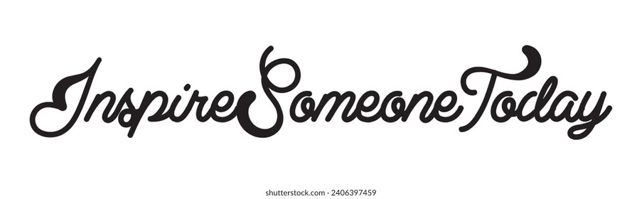 inspire someone today text on white background.