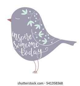 Inspire someone today. Vector background with bird. Brush hand lettering