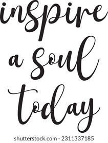 Inspire A Soul Today, Motivational Quote, impresión cristiana, proverbio inspirador, ilustración vectorial