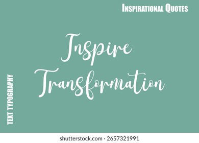 Inspirar Transformação Tipografia Cursiva Texto Inspirador Legenda