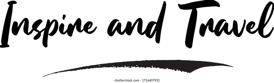 Inspire and Travel Calligraphy Phrase, Lettering Inscription.