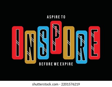 Inspire typography graphic design, for t-shirt prints, vector illustration