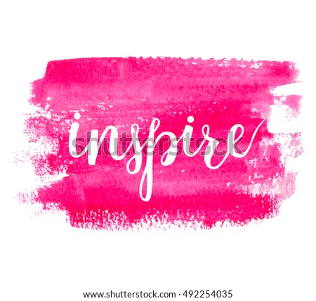 Inspire. Watercolor background. Vector illustration