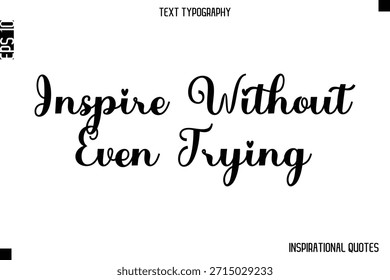 Inspira Sin Siquiera Intentarlo   -Inspirational Lifestyle Quote Diseño de Vector de tipografía cursiva