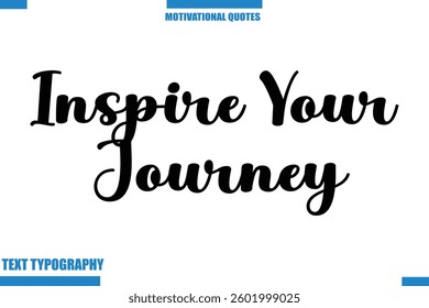 Inspire Your Journey abstract typography text motivational quotes