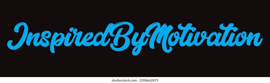 inspired by motivation text on black background.