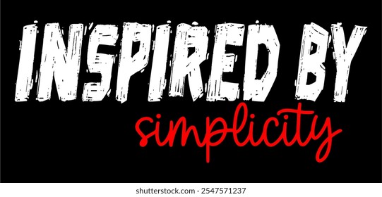 inspired by simplicity typography design vector for print t shirt