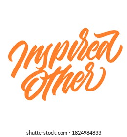 Inspired other. handwritten modern calligraphy. typography design. Hand written type. Simple vector sign. Vector illustration.