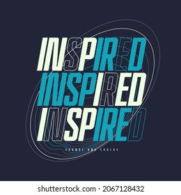 Inspired. Vector stylish typographic tee design, poster, print.