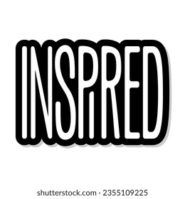 Inspired. Vector typography design for posters, cards, t shirts, wall art, home decorations