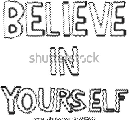Inspiring 'Believe in yourself' phrase in a distinctive jagged outline font, symbolizing resilience and self-belief. Ideal for motivational content.