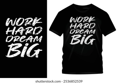 Inspirador diseño de camiseta negra con texto 'Work Hard Dream Big' en negrita fuente blanca afligida - ropa motivacional para la ambición y el éxito