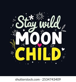 Inspirierende kühne Typografie-Design mit 'Stay Wild, Moon Child Quote Playful Cursive und starke Block Buchstaben auf dunklem Hintergrund. T-Shirt-Design