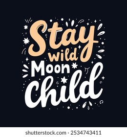 Inspirierende kühne Typografie-Design mit 'Stay Wild, Moon Child Quote Playful Cursive und starke Block Buchstaben auf dunklem Hintergrund. T-Shirt-Design