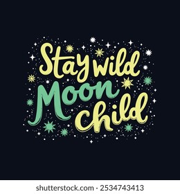 Inspirierende kühne Typografie-Design mit 'Stay Wild, Moon Child Quote Playful Cursive und starke Block Buchstaben auf dunklem Hintergrund. T-Shirt-Design