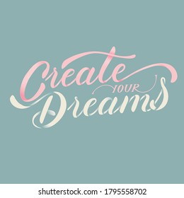 Inspirador y brillante grabado de mano vectorial aislado del fondo - crea tus sueños. Para una postal, afiche o pancarta.