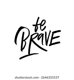 Inspirando a Caligrafia Arte A Ser Bravo e Design Motivacional para Todas as Suas Aspirações