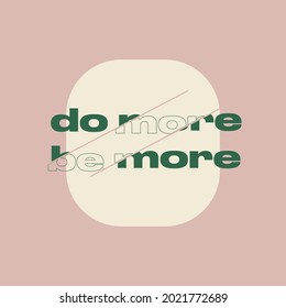 Inspiring Creative Motivation do more be more Quote Poster Template. Vector Banner Design Illustration Concept design quote on pink background.