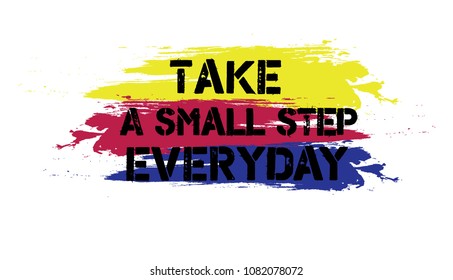 Inspiring Creative Motivation Quote Poster Template. Vector Banner Design Concept. Grunge Texture. Take A Small Step Everyday. 