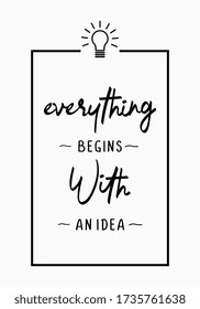 Inspiring Creative Motivation Quote Poster Template. Everything begins with an idea. Vector Typography Banner Design Concept. Vintage style illustration, good for t-shirt and wall decoration.