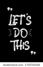 Inspiring Creative Motivation Quote Poster Template. Let's do this. Vector Typography Banner Design Concept. Vintage style illustration, good for t-shirt and wall decoration.