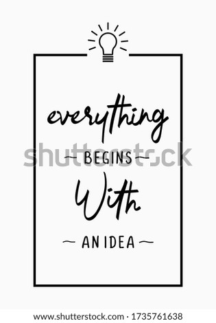 Inspiring Creative Motivation Quote Poster Template. Everything begins with an idea. Vector Typography Banner Design Concept. Vintage style illustration, good for t-shirt and wall decoration.