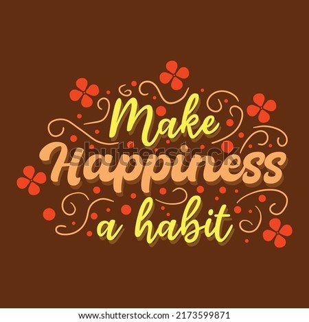 Inspiring Creative Motivation Quote Poster Concept, make hapiness a habit