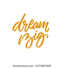 Inspiring Dream Big Typography that serves to motivate and uplift your spirit and energy