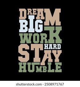 Inspirierende Vektorkunst "Dream Big, Work Hard, Stay Humble" für Motivationsdesigns