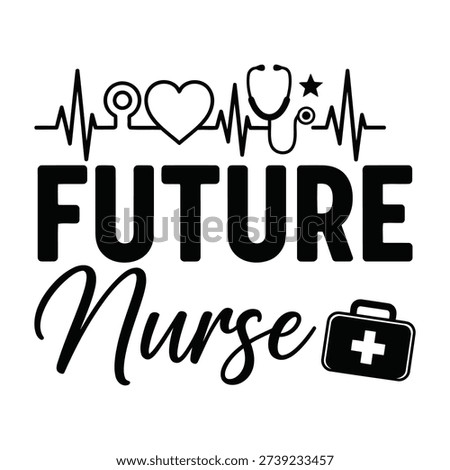 An inspiring graphic for aspiring nurses, featuring the text 'Future Nurse' with medical elements like a heartbeat EKG and stethoscope.