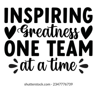 Inspiration Größe, ein Team nach dem anderen svg, Inspiring t Shirt, Greatness Svg