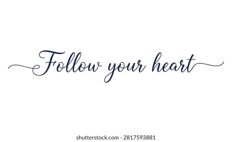 Inspiring handwritten blue script text follow your heart with elegant calligraphic swirls on white background.