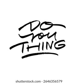 Inspiring Handwritten Quote Do Your Own Thing To Embrace Individuality and Creativity