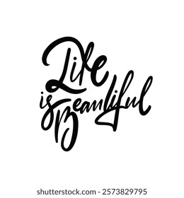 Inspiring Handwritten Quote Life is Beautiful Embrace the wonder of existence daily