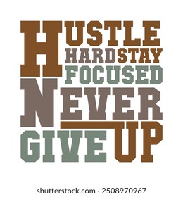 Inspirador gráfico vetorial "Hustle Hard, Stay Focused, Never Give Up" para projetos ambiciosos