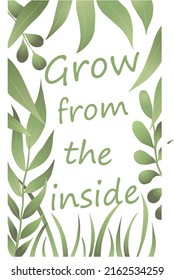 Inspiring illustration with phrase Grow from the inside.