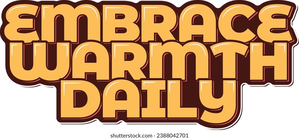 Inspiring lettering vector design promoting daily warmth and connection.