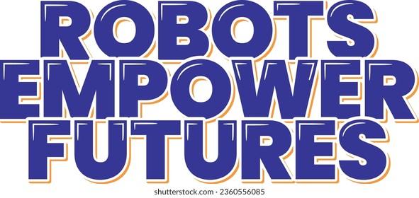 An inspiring lettering vector design showcasing the transformative potential of robots for the future.