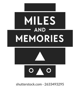 Inspiring miles and memories text design with geometric shapes in white and black