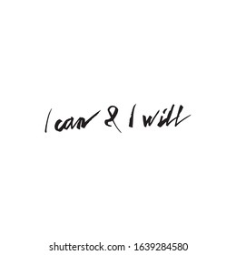 Inspiring motivation quote. I can and i Will. 
