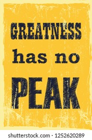 Inspiring motivation quote Greatness has no peak Vector typography poster
