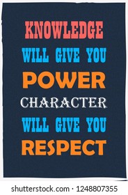 Inspiring motivation quote Knowledge will give you power character will give you respect Vector typography poster